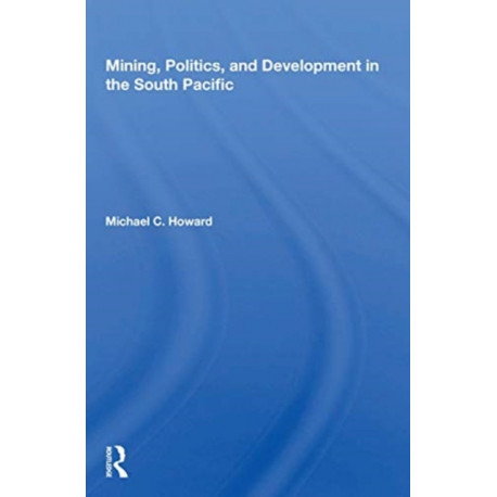 Mining, Politics, And Development In The South Pacific