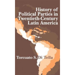 History of Political Parties in Twentieth-century Latin America