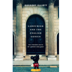 Labourism and the English Genius: The Strange Decay of Labour England?