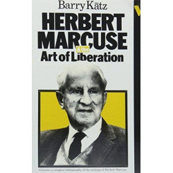 Herbert Marcuse: And the Art of Liberation