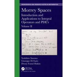 Morrey Spaces: Introduction and Applications to Integral Operators and PDE’s, Volume II