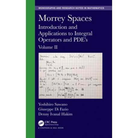Morrey Spaces: Introduction and Applications to Integral Operators and PDE’s, Volume II