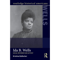Ida B. Wells: Social Activist and Reformer