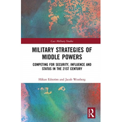 Military Strategy of Middle Powers: Competing for Security, Influence, and Status in the 21st Century