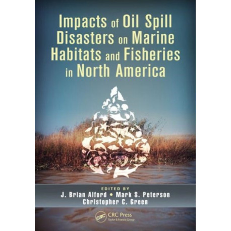 Impacts of Oil Spill Disasters on Marine Habitats and Fisheries in North America