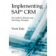 Implementing SAP CRM: The Guide for Business and Technology Managers