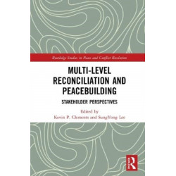 Multi-Level Reconciliation and Peacebuilding: Stakeholder Perspectives
