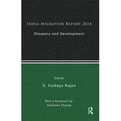 India Migration Report 2014: Diaspora and Development