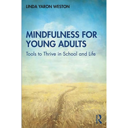 Mindfulness for Young Adults: Tools to Thrive in School and Life