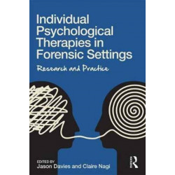 Individual Psychological Therapies in Forensic Settings: Research and Practice