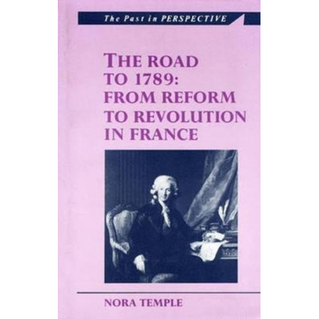 The Road to 1789: From Reform to Revolution in France