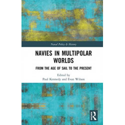 Navies in Multipolar Worlds: From the Age of Sail to the Present