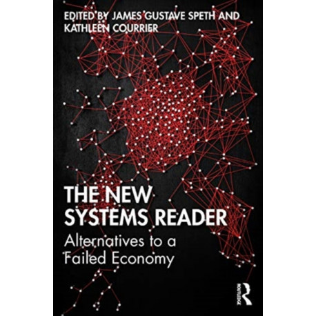 The New Systems Reader: Alternatives to a Failed Economy