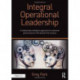 Integral Operational Leadership: A relationally intelligent approach to sustained performance in the twenty-first century
