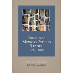 The Aztlan Mexican Studies Reader, 1974-2016