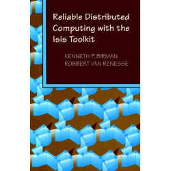 Reliable Distributed Computing with the Isis Toolkit