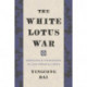 The White Lotus War: Rebellion and Suppression in Late Imperial China
