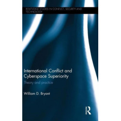 International Conflict and Cyberspace Superiority: Theory and Practice