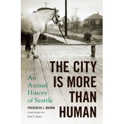 The City Is More Than Human: An Animal History of Seattle