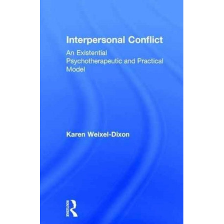 Interpersonal Conflict: An Existential Psychotherapeutic and Practical Model