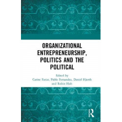 Organizational Entrepreneurship, Politics and the Political