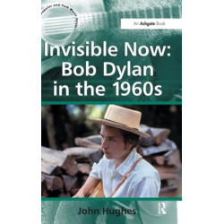 Invisible Now: Bob Dylan in the 1960s