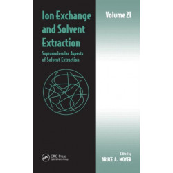 Ion Exchange and Solvent Extraction: Volume 21, Supramolecular Aspects of Solvent Extraction