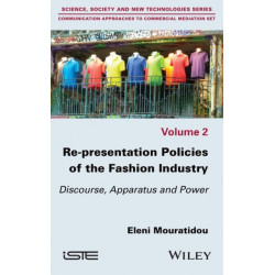 Re-presentation Policies of the Fashion Industry: Discourse, Apparatus and Power