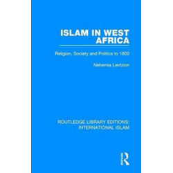 Islam in West Africa: Religion, Society and Politics to 1800