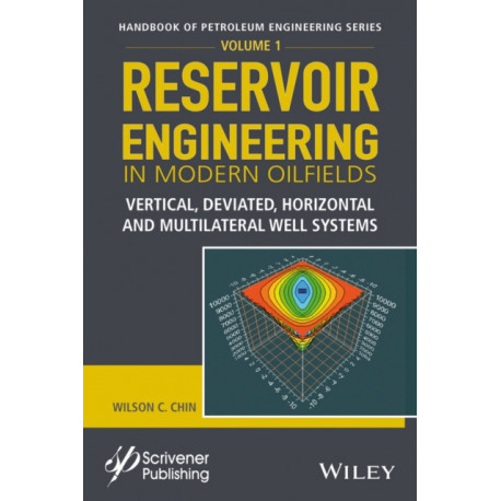 Reservoir Engineering in Modern Oilfields: Vertical, Deviated, Horizontal and Multilateral Well Systems