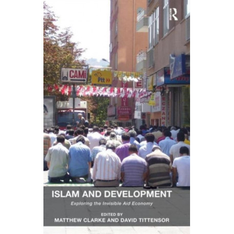 Islam and Development: Exploring the Invisible Aid Economy