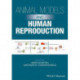 Animal Models and Human Reproduction