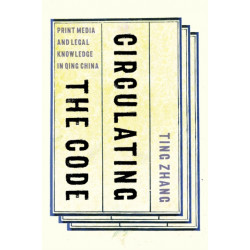 Circulating the Code: Print Media and Legal Knowledge in Qing China