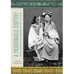 A Fashionable Century: Textile Artistry and Commerce in the Late Qing