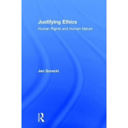 Justifying Ethics: Human Rights and Human Nature
