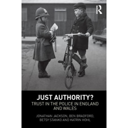 Just Authority?: Trust in the Police in England and Wales