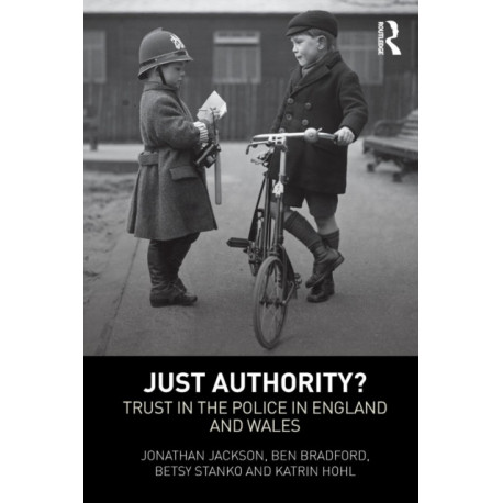 Just Authority?: Trust in the Police in England and Wales