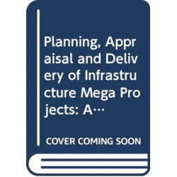 Planning, Appraisal and Delivery of Infrastructure Mega Projects 2: An Interdisciplinary Approach to Risk, Uncertainty and Complexity