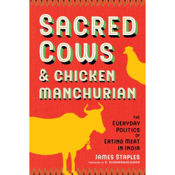 Sacred Cows and Chicken Manchurian: The Everyday Politics of Eating Meat in India
