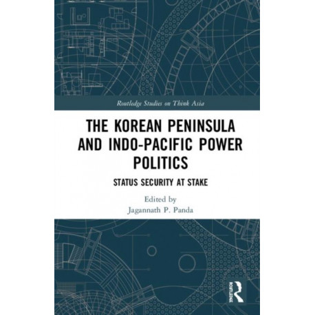 The Korean Peninsula and Indo-Pacific Power Politics: Status Security at Stake