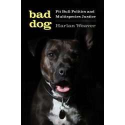 Bad Dog: Pit Bull Politics and Multispecies Justice
