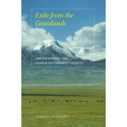 Exile from the Grasslands: Tibetan Herders and Chinese Development Projects