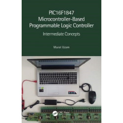 PIC16F1847 Microcontroller-Based Programmable Logic Controller: Intermediate Concepts