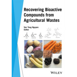 Recovering Bioactive Compounds from Agricultural Wastes