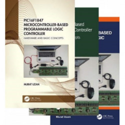 PIC16F1847 Microcontroller-Based Programmable Logic Controller, Three Volume Set