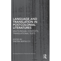 Language and Translation in Postcolonial Literatures: Multilingual Contexts, Translational Texts