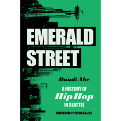 Emerald Street: A History of Hip Hop in Seattle