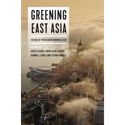 Greening East Asia: The Rise of the Eco-developmental State
