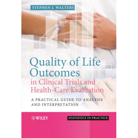 Quality of Life Outcomes in Clinical Trials and Health-Care Evaluation: A Practical Guide to Analysis and Interpretation
