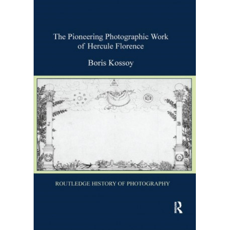 The Pioneering Photographic Work of Hercule Florence